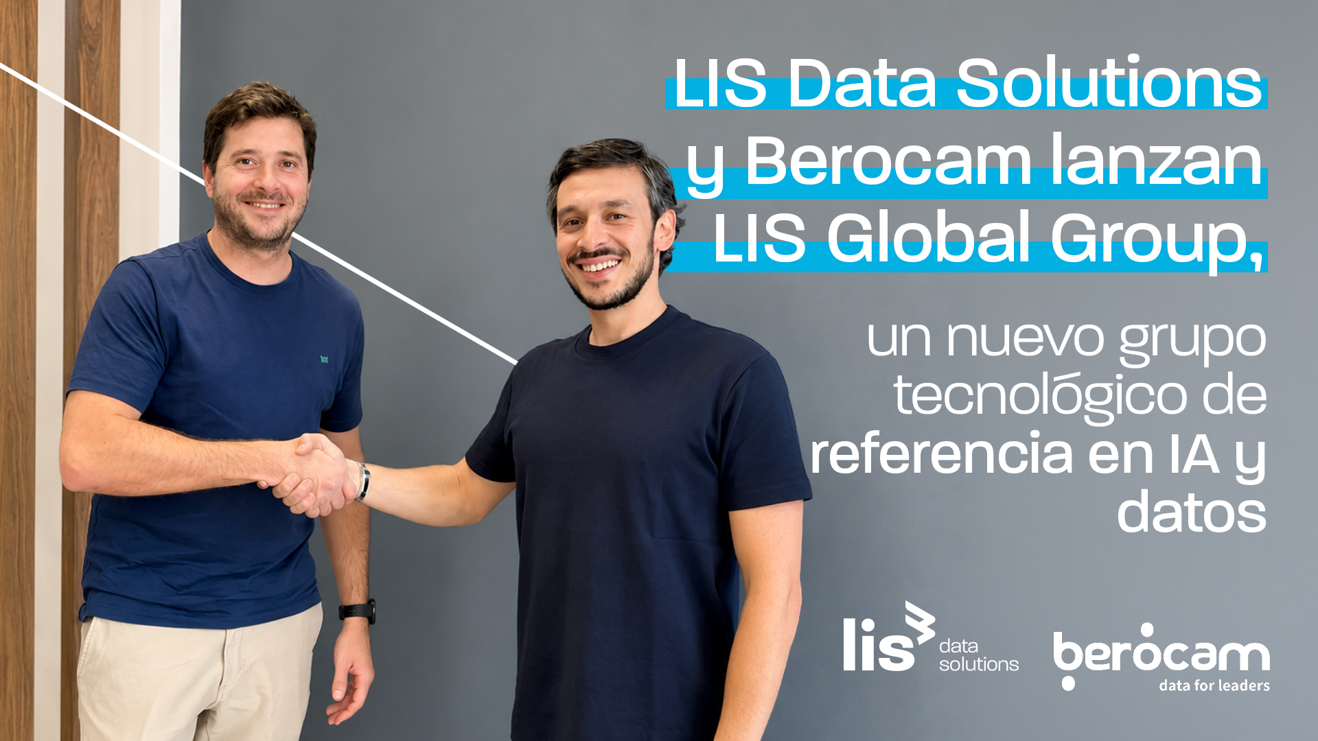 LIS Data Solutions y Berocam lanzan LIS Global Group, un nuevo grupo tecnológico de referencia en IA y datos